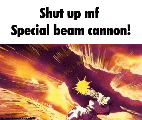 A Picture Of A Person With The Words Shut Up Mf Special Beam Cannon On The Bottom GIF