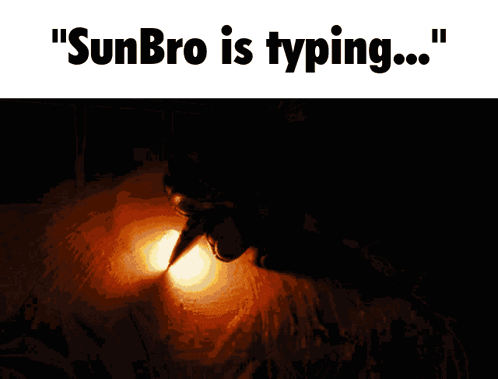 A Picture Of A Person With The Words " Sunbro Is Typing " Above It GIF