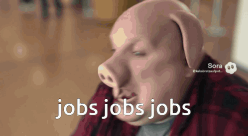 A Picture Of A Pig With The Words Jobs Jobs Jobs Below It GIF