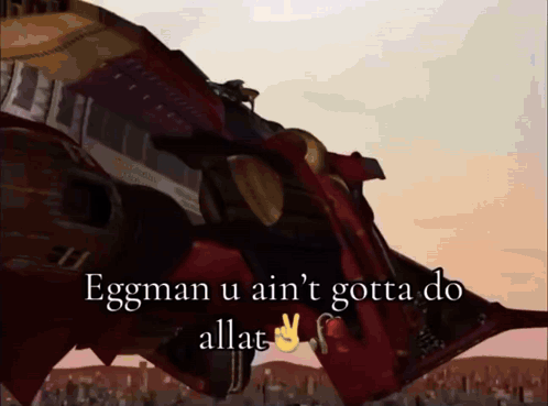 A Picture Of A Plane With The Words Eggman U Ain 'T Gotta Do Allat GIF