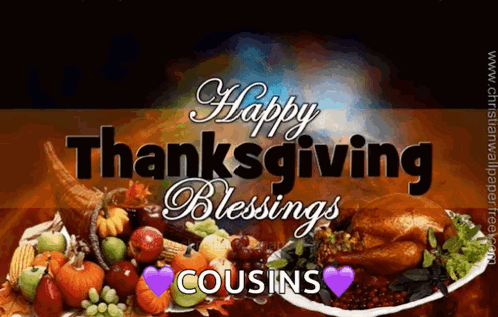 A Picture Of A Plate Of Food With The Words Happy Thanksgiving Blessings Cousins On It GIF
