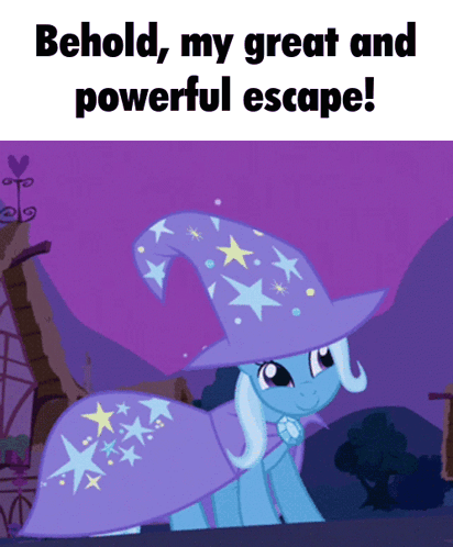 A Picture Of A Pony Wearing A Wizard Hat That Says " Behold My Great And Powerful Escape ! " GIF