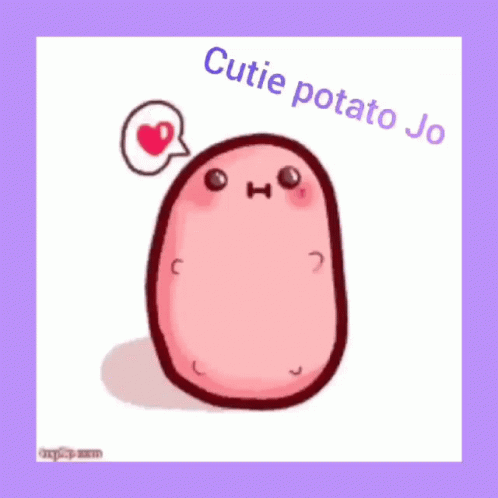 A Picture Of A Potato With The Words Cutie Potato Jo Written Above It GIF