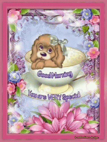 A Picture Of A Puppy In A Cup With The Words Good Morning You Are Very Special GIF