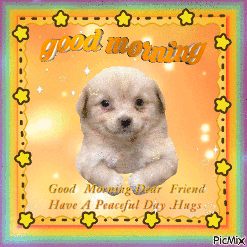 A Picture Of A Puppy Says Good Morning Dear Friend GIF