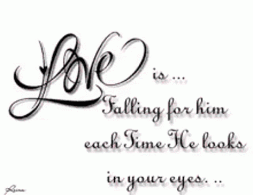 A Picture Of A Quote That Says Love Is Falling For Him Each Time He Looks In Your Eyes GIF