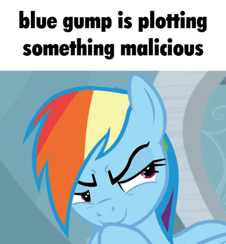 A Picture Of A Rainbow Dash With A Caption That Says Blue Gump Is Plotting Something Malicious GIF