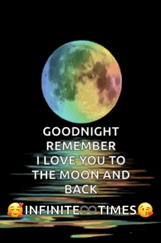 A Picture Of A Rainbow Moon With A Goodnight Remember I Love You To The Moon And Back Infinite Times GIF