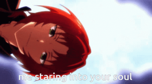 A Picture Of A Red Haired Anime Character With The Words Me Staring Into Your Soul Below It GIF