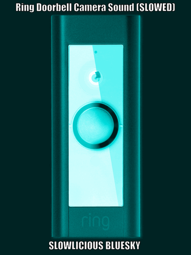 a picture of a ring doorbell camera sound slowed slowlicious bluesky