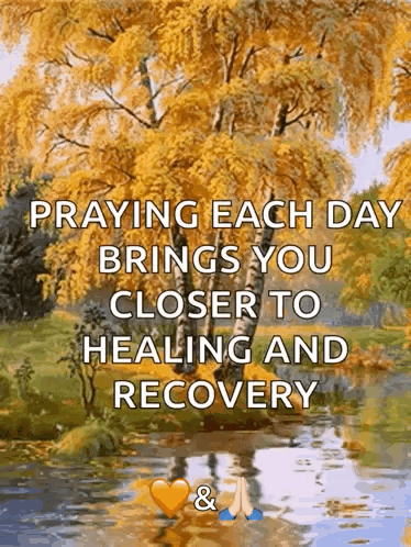 A Picture Of A River And Trees With The Words Praying Each Day Brings You Closer To Healing And Recovery On It GIF