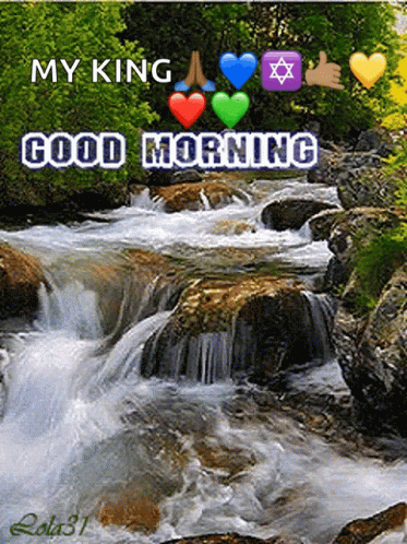 A Picture Of A River With The Words My King Good Morning GIF