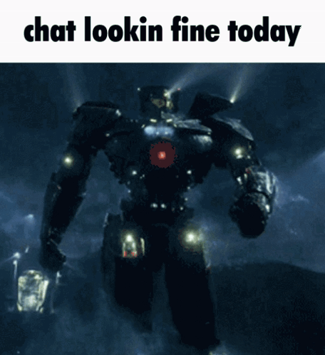 A Picture Of A Robot With The Words Chat Lookin Fine Today GIF