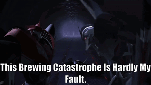 A Picture Of A Robot With The Words This Brewing Catastrophe Is Hardly My Fault GIF