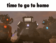 A Picture Of A Robot With The Words Time To Go To Home Above It GIF