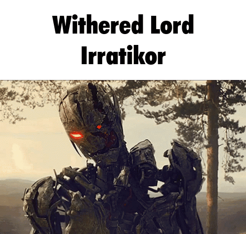 A Picture Of A Robot With The Words Withered Lord Irratikor On It GIF