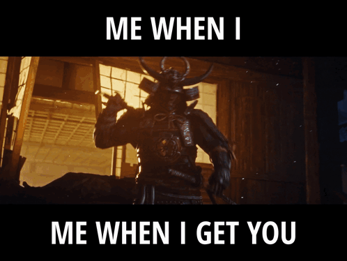 A Picture Of A Samurai With The Words Me When I Me When I Get You Below It GIF