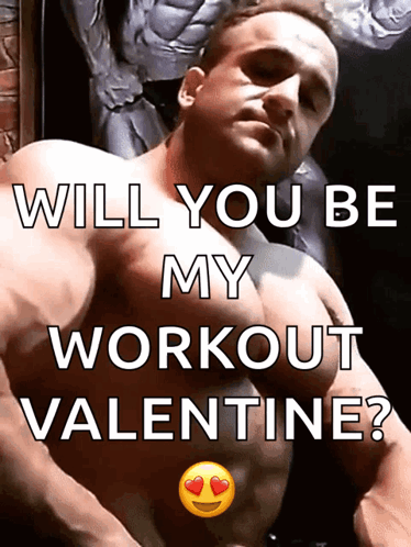 A Picture Of A Shirtless Man With The Words " Will You Be My Workout Valentine " GIF