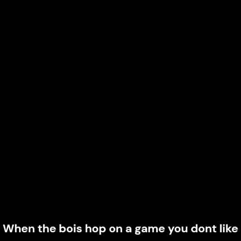 A Picture Of A Skeleton With The Words When The Bois Hop On A Game You Dont Like GIF