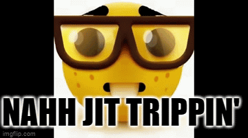 A Picture Of A Smiley Face With Glasses And The Words Nahh Jit Trippin GIF