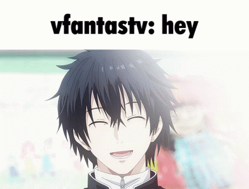 A Picture Of A Smiling Anime Character With The Words Vfantastv Hey Below It GIF