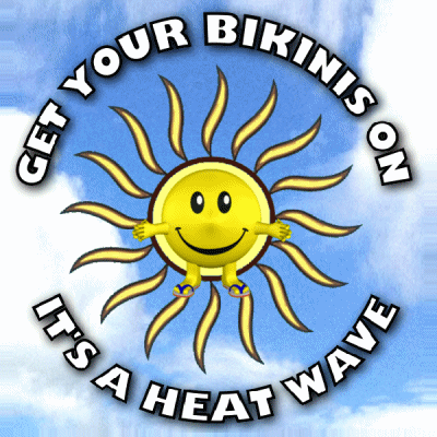 A Picture Of A Smiling Sun With The Words Get Your Bikinis On It 'S A Heat Wave GIF