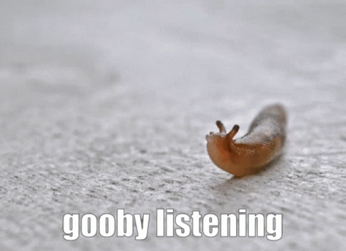 A Picture Of A Snail With The Words Goobby Listening Written Below It GIF