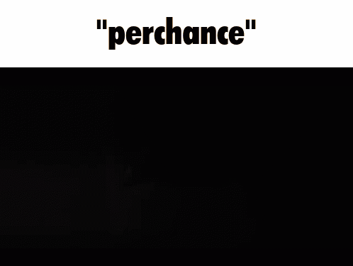 A Picture Of A Snake With The Words " Perchance " Above It GIF