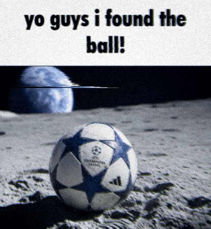 A Picture Of A Soccer Ball On The Moon With The Words Yo Guys I Found The Ball GIF