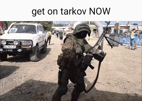 A Picture Of A Soldier Holding A Gun With The Words Get On Tarkov Now GIF