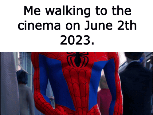 A Picture Of A Spider Man With The Words Me Walking To The Cinema On June 2Th 2023 GIF