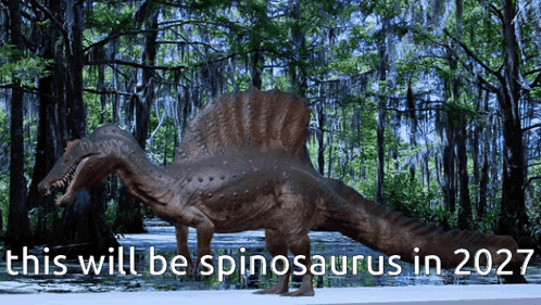 A Picture Of A Spinosaurus With The Words This Will Be Spinosaurus In 2027 GIF