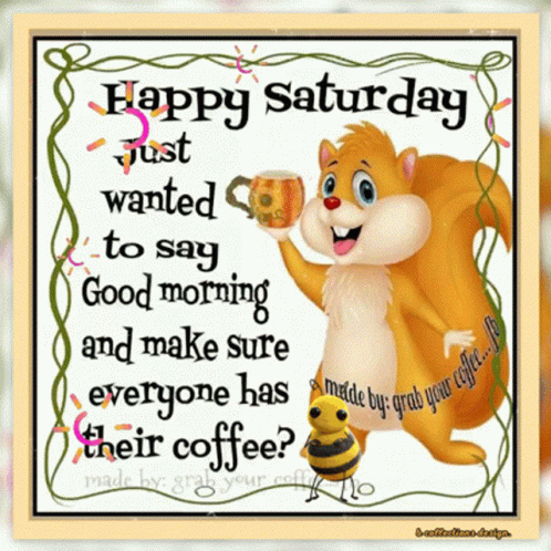 A Picture Of A Squirrel Holding A Cup Of Coffee With The Words Happy Saturday GIF