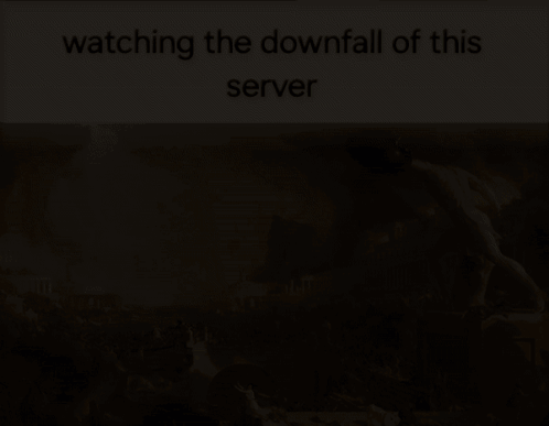 a picture of a statue with the words watching the downfall of this server underneath it