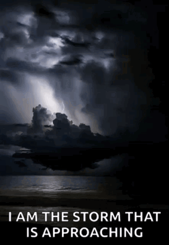 A Picture Of A Storm Over The Ocean With A Quote That Says I Am The Storm That Is Approaching GIF