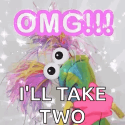 A Picture Of A Stuffed Animal That Says `` Omg ! I 'Ll Take Two '' . GIF