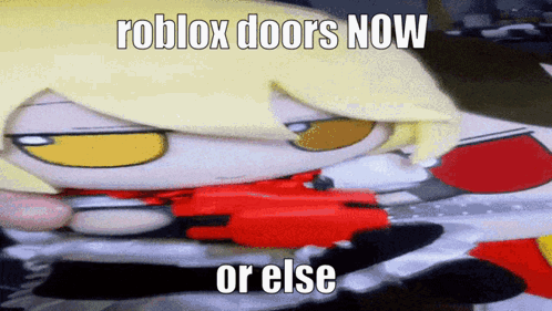 A Picture Of A Stuffed Animal With The Words Roblox Doors Now Or Else Below It GIF