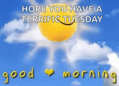 A Picture Of A Sun And Clouds With The Words Hope You Have A Terrific Tuesday Good Morning GIF