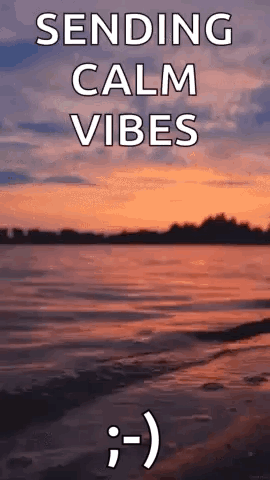 A Picture Of A Sunset Over A Body Of Water With The Words `` Sending Calm Vibes '' Written On It . GIF