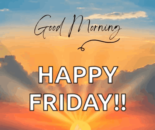 A Picture Of A Sunset With The Words " Good Morning Happy Friday " On It GIF