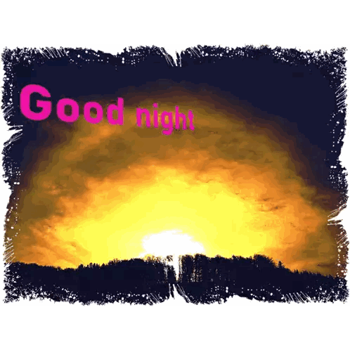 a picture of a sunset with the words good night above it