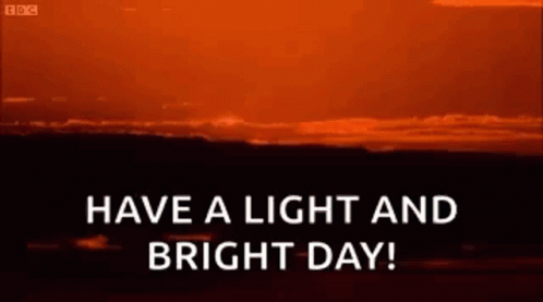 A Picture Of A Sunset With The Words `` Have A Light And Bright Day '' . GIF
