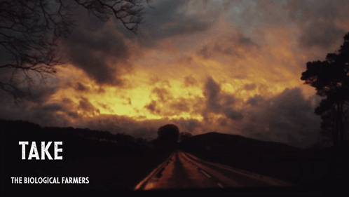 A Picture Of A Sunset With The Words Take The Biological Farmers Below It GIF