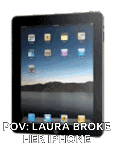 A Picture Of A Tablet With The Words Pov Laura Broke Her Iphone On It GIF
