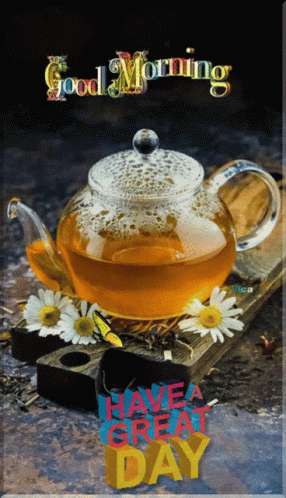 A Picture Of A Tea Kettle With The Words Good Morning Have A Great Day GIF