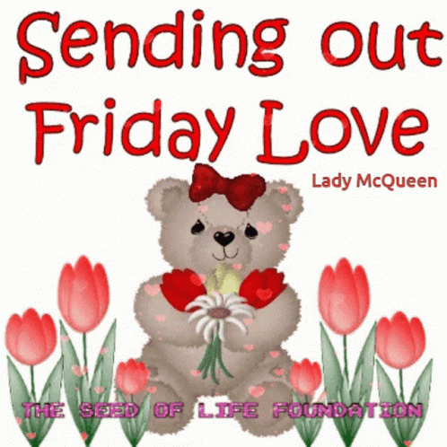 A Picture Of A Teddy Bear Holding Flowers With The Words " Sending Out Friday Love " GIF