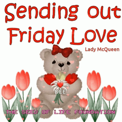 A Picture Of A Teddy Bear With Flowers And The Words Sending Out Friday Love By Lady Mcqueen GIF