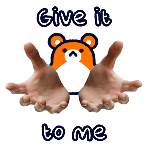 A Picture Of A Teddy Bear With The Words Give It To Me GIF