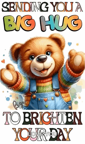 A Picture Of A Teddy Bear With The Words Sending You A Big Hug To Brighten Your Day Below It GIF