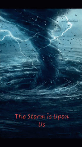 A Picture Of A Tornado In The Ocean With The Words The Storm Is Upon Us GIF